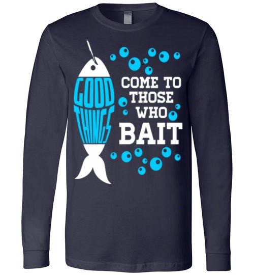 GOOD THINGS COME TO THOSE WHO BAIT