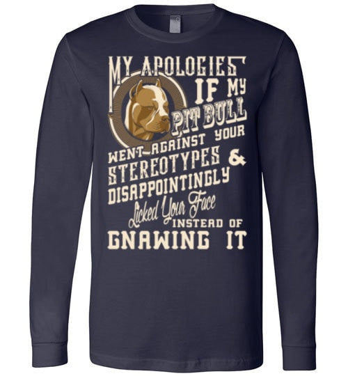 I APOLOGIES IF MY PIT BULL WENT AGAINST YOUR STEREOTYPES