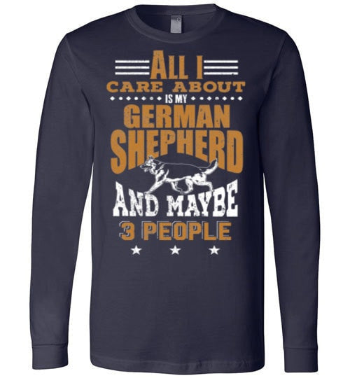 ALL I CARE ABOUT IS MY GSD & MAYBE 3 PEOPLE