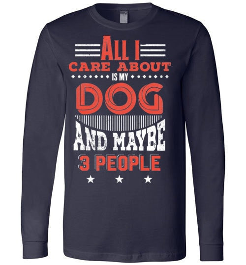 ALL I CARE ABOUT IS MY DOG AND MAYBE 3 PEOPLE