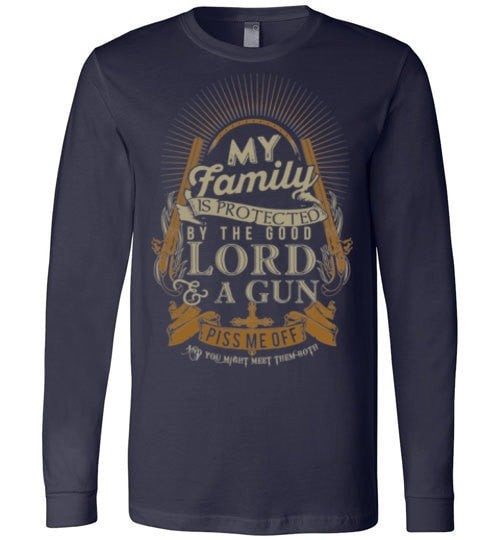 MY FAMILY IS PROTECTED BY THE GOOD LORD & A GUN