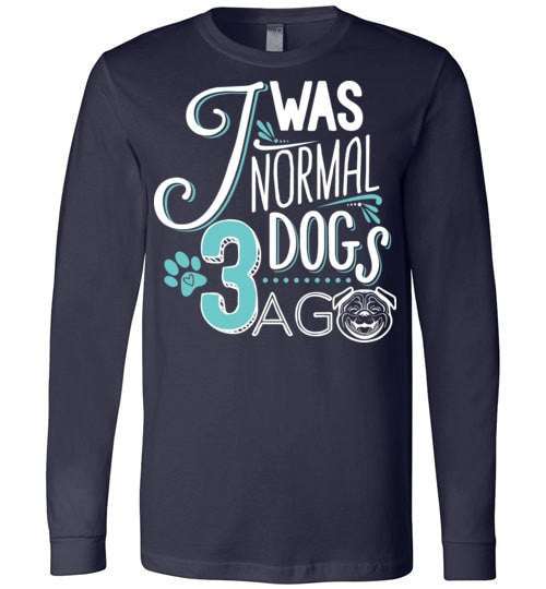 I WAS NORMAL 3 DOGS AGO