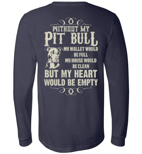 WITHOUT MY PIT BULL MY HEART WOULD BE EMPTY
