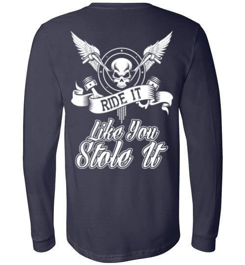 RIDE IT LIKE YOU STOLE IT