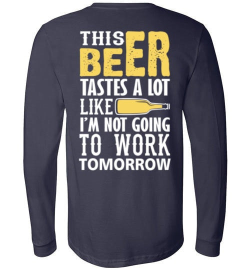 THIS BEER TASTES A LOT LIKE I'M NOT GOING TO WORK TOMOROW