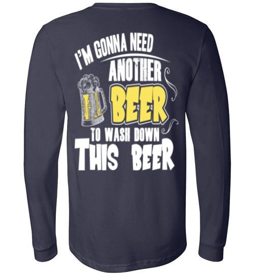 I'M GONNA NEED ANOTHER BEER TO WASH DOWN THIS BEER