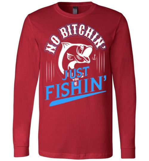 NO BITCHIN' JUST FISHIN'