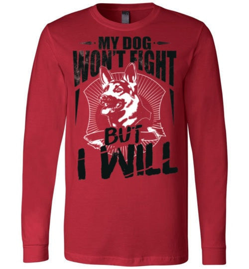 MY DOG WON'T FIGHT BUT I WILL