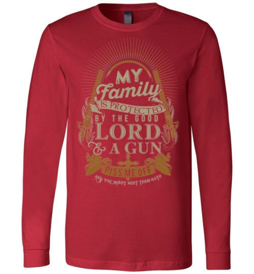 MY FAMILY IS PROTECTED BY THE GOOD LORD & A GUN