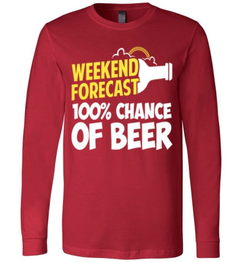 WEEKEND FORECAST 100% CHANCE OF BEER