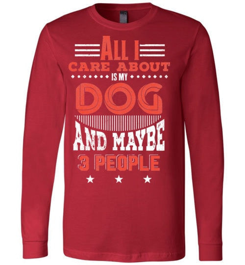 ALL I CARE ABOUT IS MY DOG AND MAYBE 3 PEOPLE