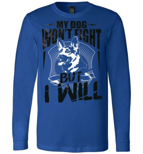 MY DOG WON'T FIGHT BUT I WILL