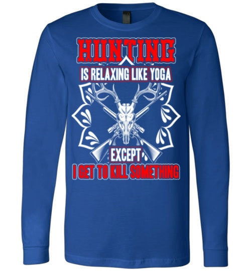 HUNTING IS RELAXING LIKE YOGA