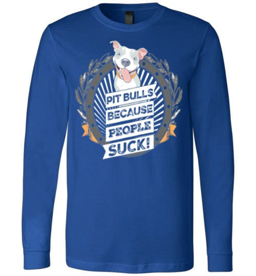 PIT BULLS, BECAUSE PEOPLE SUCK