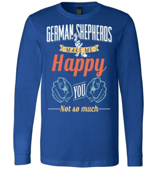 GERMAN SHEPHERDS MAKE ME HAPPY