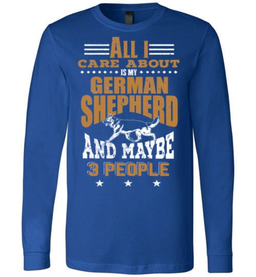 ALL I CARE ABOUT IS MY GSD & MAYBE 3 PEOPLE