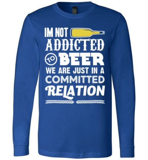 I'M NOT ADDICTED TO BEER