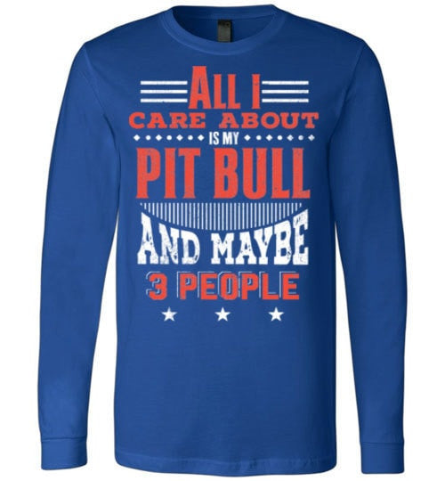 ALL I CARE ABOUT IS MY PIT BULL