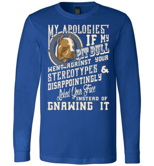 I APOLOGIES IF MY PIT BULL WENT AGAINST YOUR STEREOTYPES