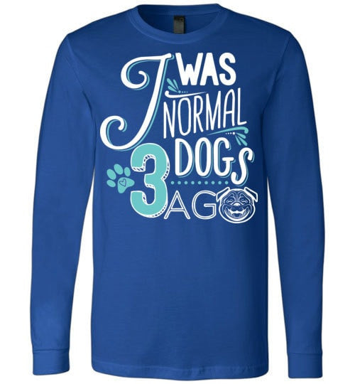 I WAS NORMAL 3 DOGS AGO