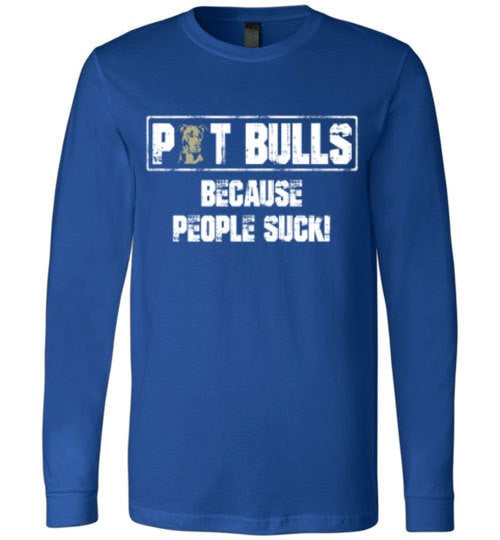 PIT BULLS, BECAUSE PEOPLE SUCK