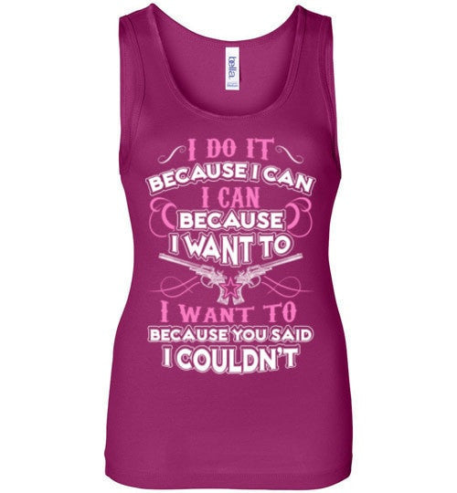 I DO IT BECAUSE I CAN