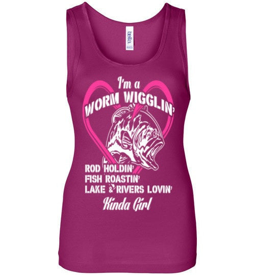 I'M A WORM WIGGLIN' KINDA GIRL