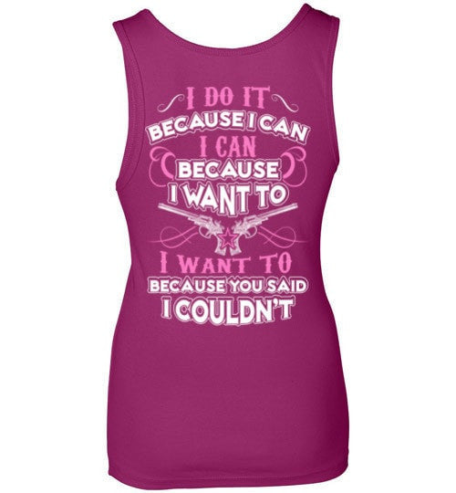 I DO IT BECAUSE I CAN