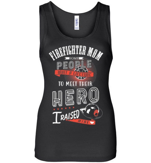 FIREFIGHTER MOM, I RAISED MY HERO