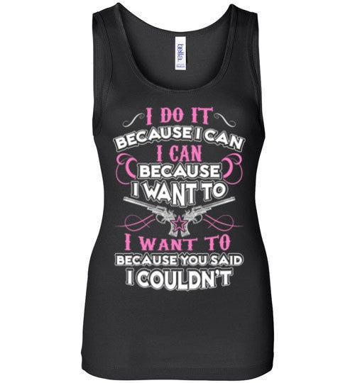 I DO IT BECAUSE I CAN