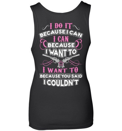 I DO IT BECAUSE I CAN