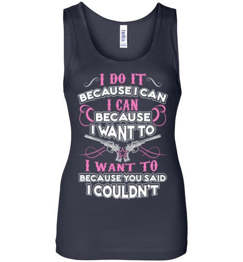 I DO IT BECAUSE I CAN