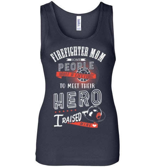 FIREFIGHTER MOM, I RAISED MY HERO