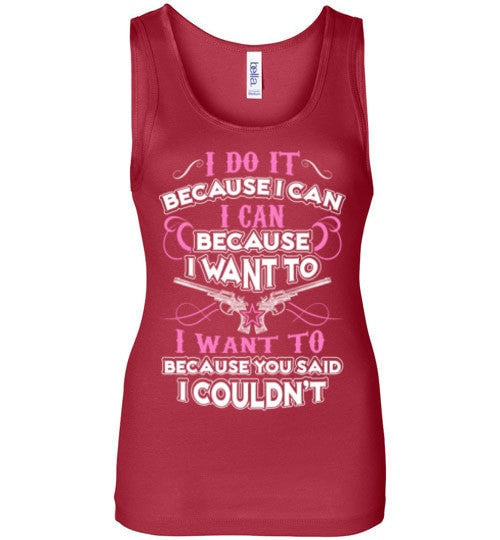 I DO IT BECAUSE I CAN