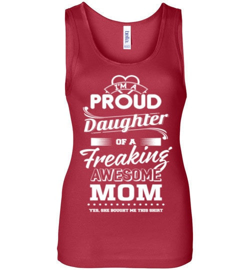 DAUGHTER OF A FREAKING AWESOME MOM