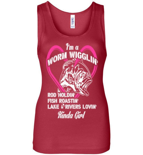 I'M A WORM WIGGLIN' KINDA GIRL