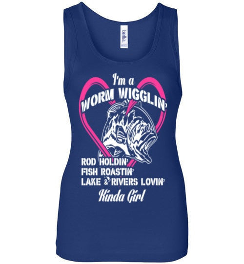 I'M A WORM WIGGLIN' KINDA GIRL