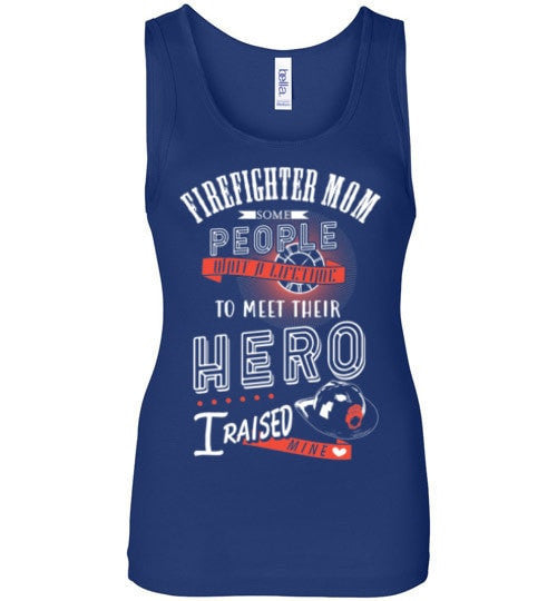 FIREFIGHTER MOM, I RAISED MY HERO
