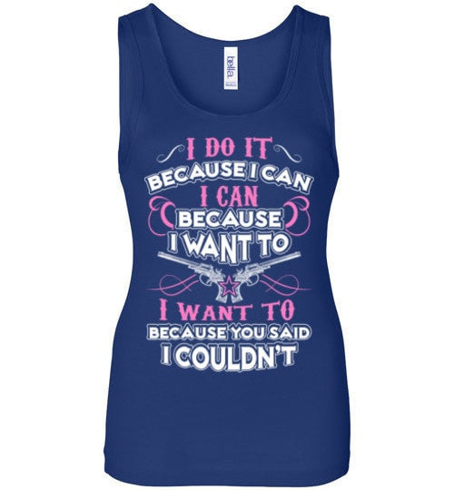 I DO IT BECAUSE I CAN