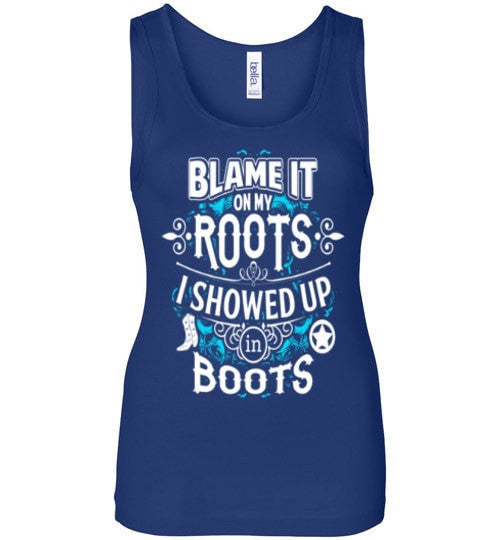 BLAME IT ON MY ROOTS I SHOWED UP IN BOOTS