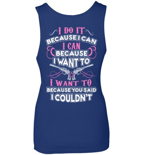 I DO IT BECAUSE I CAN