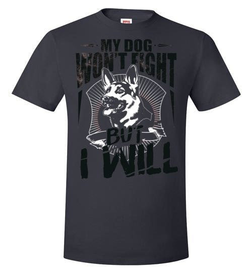 MY DOG WON'T FIGHT BUT I WILL