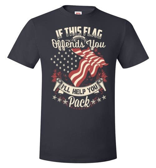 IF THIS FLAG OFFENDS YOU, I'LL HELP YOU PACK