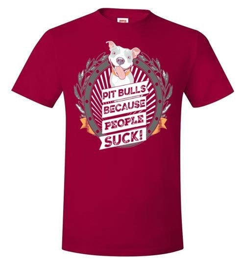 PIT BULLS, BECAUSE PEOPLE SUCK