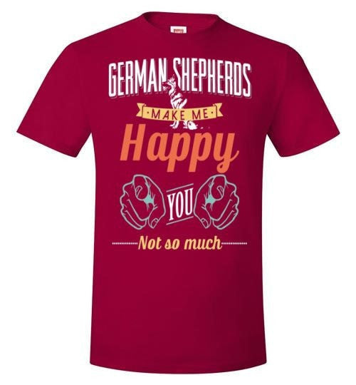 GERMAN SHEPHERDS MAKE ME HAPPY