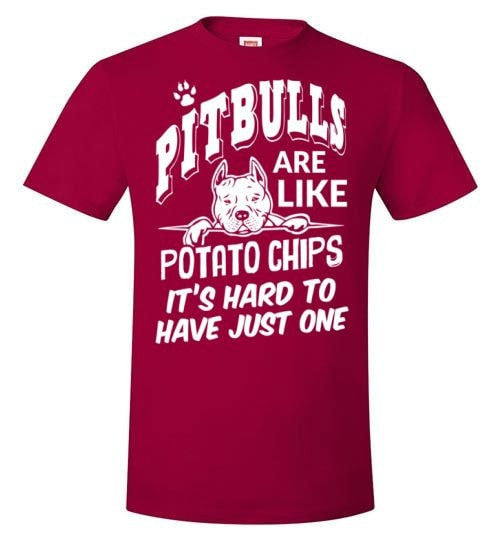 PIT BULLS ARE LIKE POTATO CHIPS