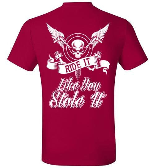 RIDE IT LIKE YOU STOLE IT