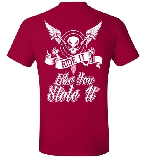RIDE IT LIKE YOU STOLE IT!