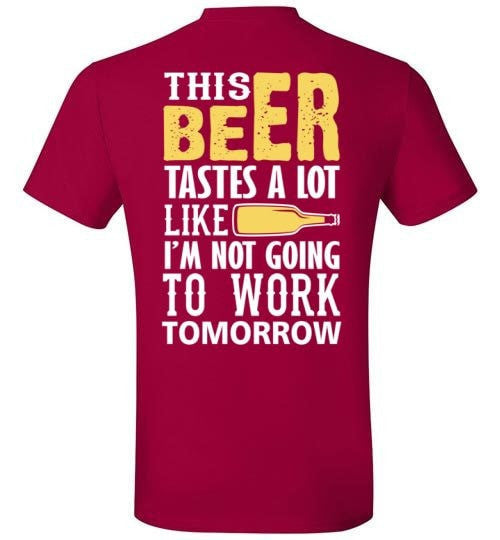 THIS BEER TASTES A LOT LIKE I'M NOT GOING TO WORK TOMOROW