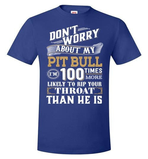 DON'T WORRY ABOUT MY PIT BULL